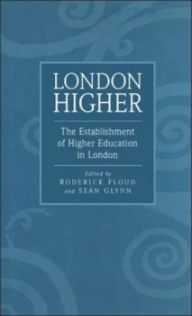Image of London Higher by Roderick Floud and Sean Glynn Hardback