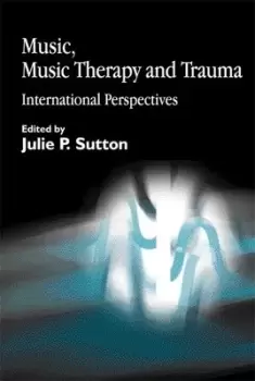 Image of Music music therapy and trauma by Julie P Sutton
