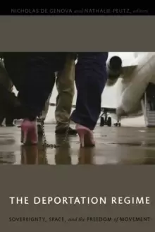 Image of The Deportation Regime : Sovereignty, Space, and the Freedom of Movement
