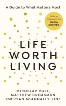 Image of Life Worth Living : A guide to what matters most