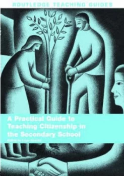 Image of A Practical Guide to Teaching Citizenship in the Secondary School by Liam Gearon Paperback