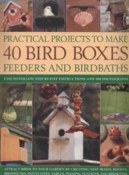 Image of Practical Projects to Make 40 Bird Boxes Feeders and Birdbaths by Jen Green Paperback