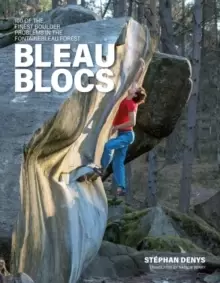 Image of Bleau Blocs : 100 of the finest boulder problems in the Fontainebleau forest