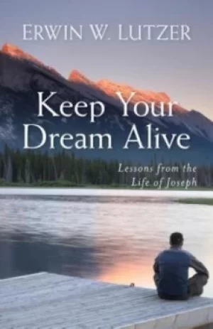 Image of Keep Your Dream Alive by Dr Erwin Lutzer