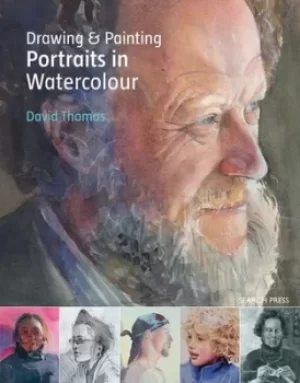 Image of Drawing and painting portraits in watercolour by David Thomas