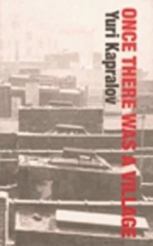 Image of Once There Was a Village by Yuri Kapralov Paperback