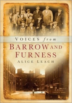 Image of Voices from Barrow and Furness by Alice Leach Book