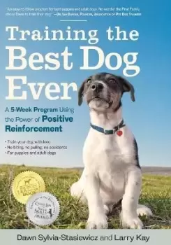 Image of Training the Best Dog Ever by Dawn Sylvia-Stasiewicz