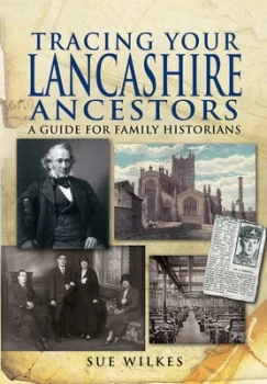 Image of Tracing Your Lancashire Ancestors by Sue Wilkes Book