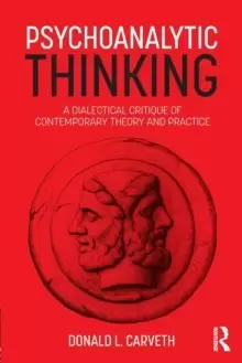 Image of Psychoanalytic Thinking : A Dialectical Critique of Contemporary Theory and Practice