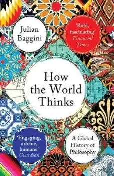 Image of How the World Thinks by Julian Baggini