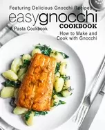 Image of easy gnocchi cookbook a pasta cookbook featuring delicious gnocchi recipes