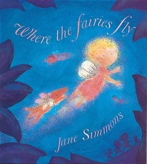 Image of Where the Fairies Fly by Jane Simmons Book