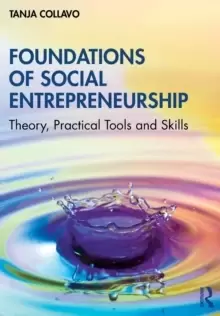 Image of Foundations of Social Entrepreneurship : Theory, Practical Tools and Skills