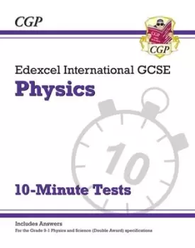 Image of New Grade 9-1 Edexcel International GCSE Physics 10-Minute Tests with answers by CGP Books