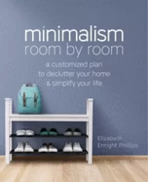 Image of minimalism room by room a customized plan to declutter your home and simpli