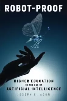 Image of Robot-Proof : Higher Education in the Age of Artificial Intelligence