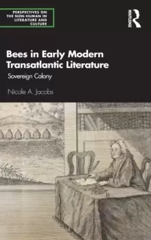 Image of Bees in Early Modern Transatlantic Literature : Sovereign Colony