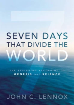 Image of Seven Days That Divide the World by John C Lennox Hardback