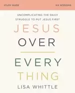 Image of jesus over everything study guide uncomplicating the daily struggle to put