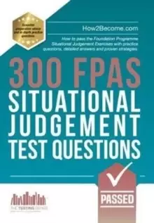 Image of 300 FPAS Situational Judgement Test Questions : How to pass the Foundation Programme Situational Judgement Exercises with practice questions, detailed