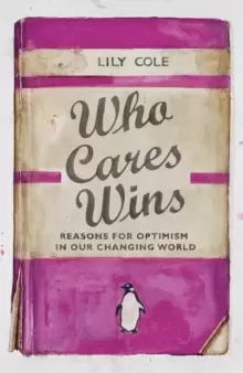 Image of Who Cares Wins : Reasons For Optimism in Our Changing World