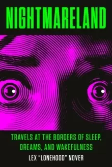 Image of Nightmareland : Travels at the Borders of Sleep, Dreams, and Wakefulness