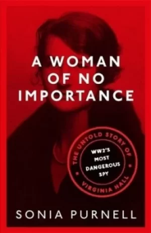 Image of A woman of no importance by Sonia Purnell