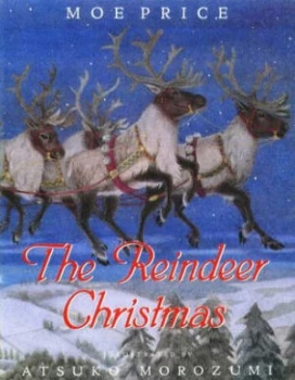 Image of The Reindeer Christmas by Moe Price and Atsuko Morozumi Paperback