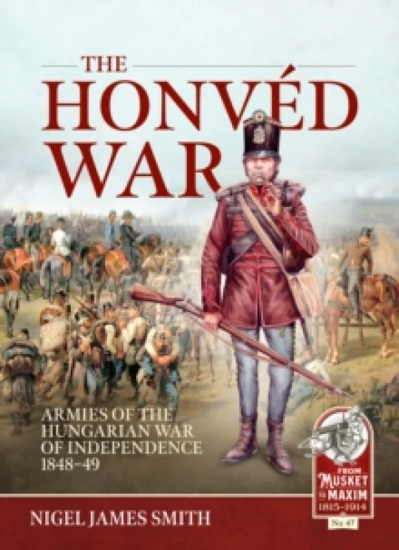 Image of The Honved War : Armies of the Hungarian War of Independence 1848-49 Paperback / softback