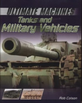 Image of Tanks and Military Vehicles by Rob Scott Colson Hardback