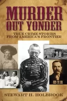 Image of Murder Out Yonder : True Crime Stories from America's Frontier