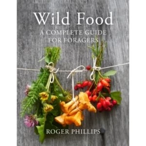 Image of Wild Food: A Complete Guide for Foragers by Roger Phillips (Hardback, 2014)