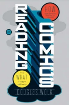 Image of Reading Comics by Douglas Wolk Hardback