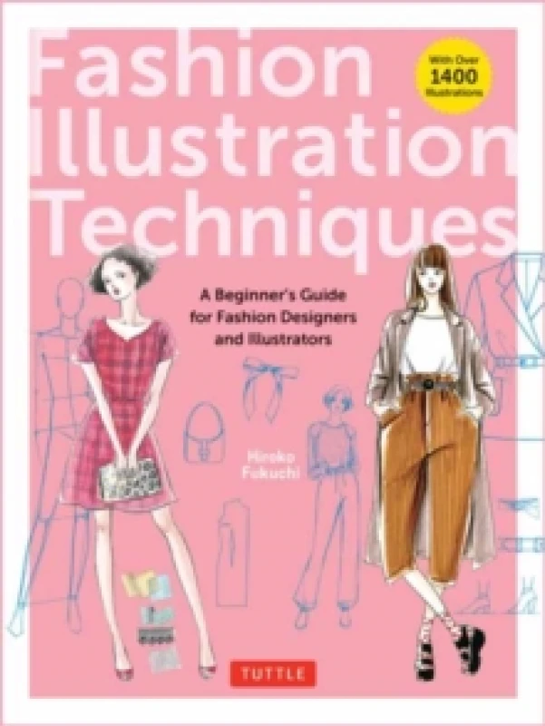 Image of Fashion Illustration Techniques : A Beginner's Guide for Fashion Designers and Illustrators [with over 1400 illustrations] Paperback / softback