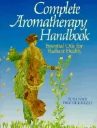 Image of complete aromatherapy handbook essential oils for radiant health