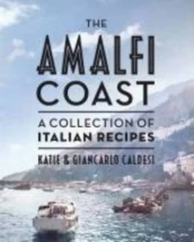 Image of The Amalfi Coast by Katie Caldesi Hardback