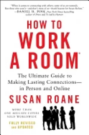 Image of how to work a room the ultimate guide to making lasting connections in pers