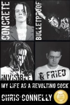 Image of Concrete Bulletproof Invisible & Fried by Christopher John Connelly
