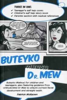 Image of Buteyko Meets Dr Mew : Buteyko Method. For Teenagers, Also Featuring Guidance from Orthodontist Dr Mew to Ensure Correct Facial Development and Straig