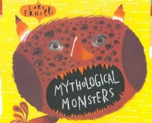 Image of Mythological Monsters of Ancient Greece by Sara Fanelli Paperback