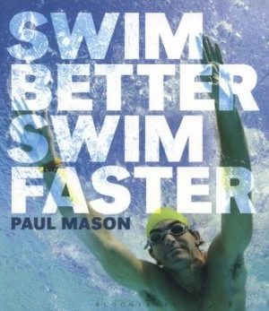 Image of Swim Better Swim Faster by Paul Mason Paperback