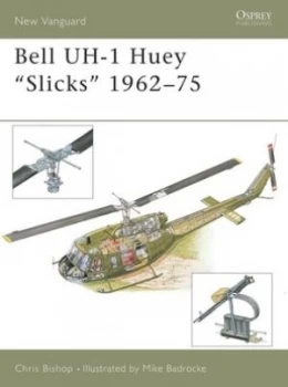 Image of Bell Uh-1 Huey slicks 1962-75 by Chris Bishop Book