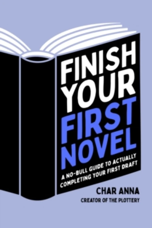 Image of Finish Your First Novel : A No-Bull Guide to Actually Completing Your First Draft Paperback / softback