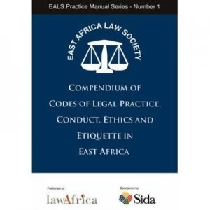 Image of Compendium of Codes of Legal Practice Conduct Ethics and Etiquette in Eas by East Africa Law Society Paperback