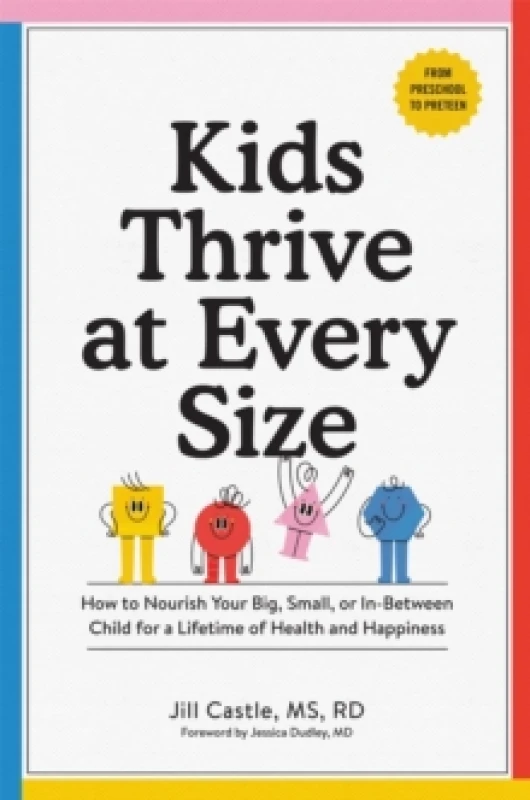 Image of Kids Thrive at Every Size : A Whole-Child, No-Worry Guide to Your Child's Health and Well-Being Paperback / softback