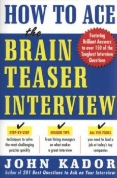 Image of How to Ace the Brainteaser Interview by John Kador Book