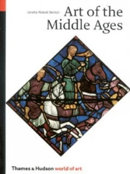 Image of Art of the Middle Ages by Janetta Rebold Benton Paperback