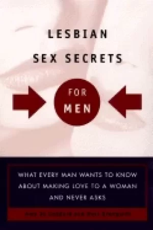Image of lesbian sex secrets for men what every man wants to know about making love