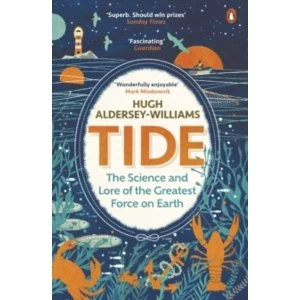 Image of Tide : The Science and Lore of the Greatest Force on Earth